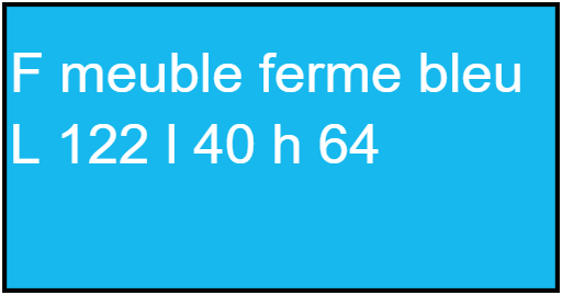 F meuble ferme bleu  L 122 l 40 h 64