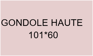 GONDOLE HAUTE