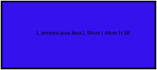 L armoire jeux ikea L 99cm l44cm H 56cm