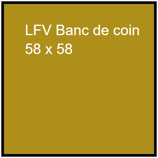 LFV Banc de coin  58 x 58