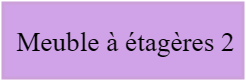 Meuble à étagères 2