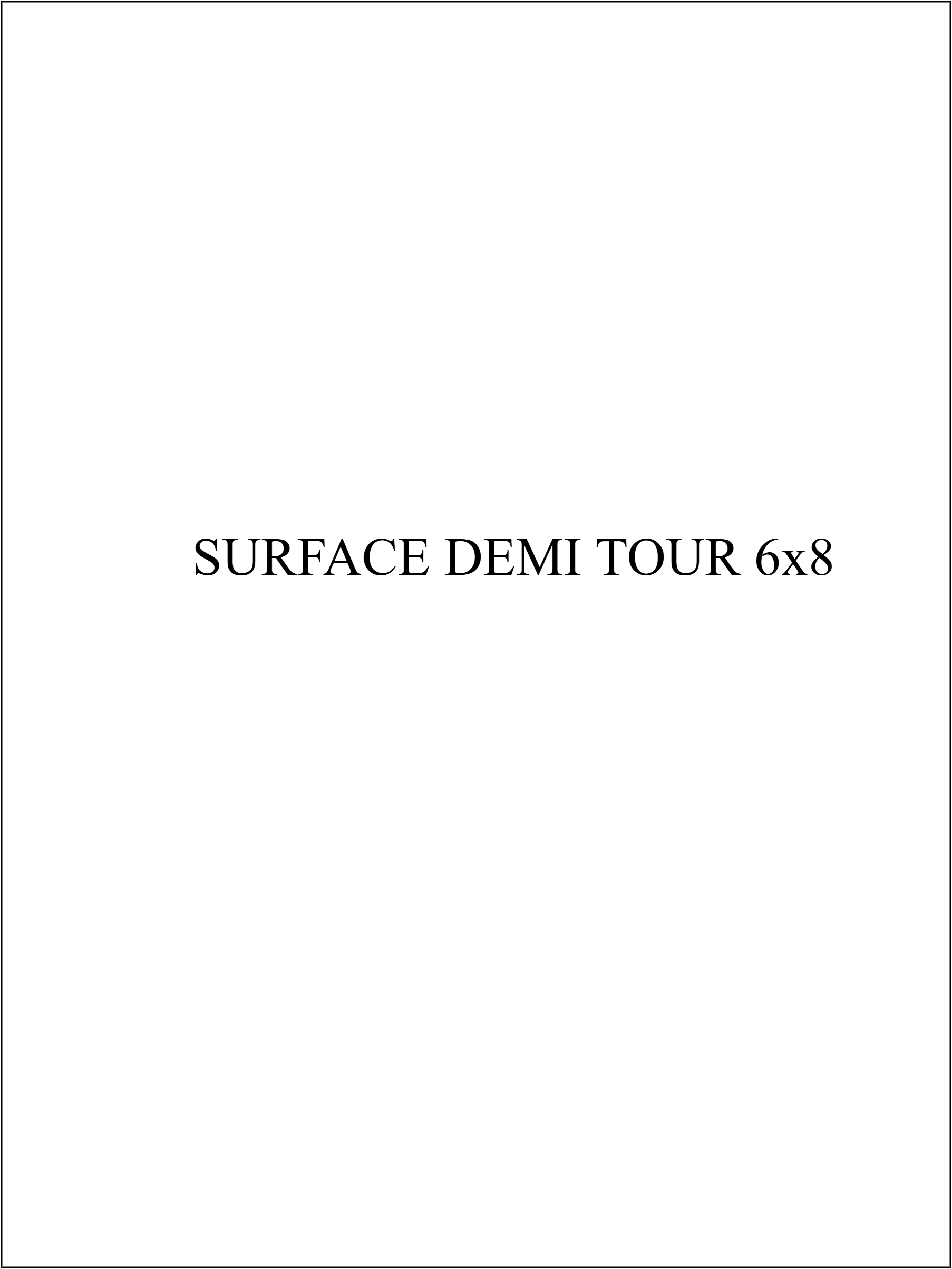 SURFACE DEMI TOUR 6x8