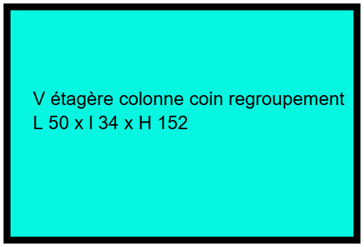 V étagère colonne coin regroupement L 50 x l 34 x H 152