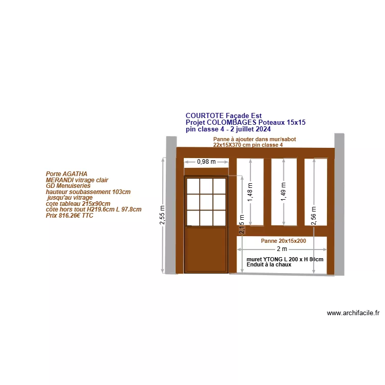 FACADE est courtote AVEC colombages  15X15 +porte 215hx97. Plan de 